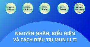 Nguyên nhân, biểu hiện và cách điều trị hiệu quả mụn li ti