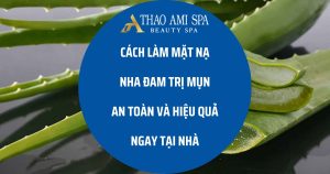 Cách tự làm mặt nạ nha đam trị mụn hiệu quả