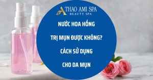 Cách dùng nước hoa hồng cho da mụn