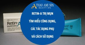 Retin-A điều trị mụn trứng cá: Công dụng, tác dụng phụ và cách sử dụng