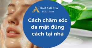 Cách chăm sóc da mặt đúng cách tại nhà